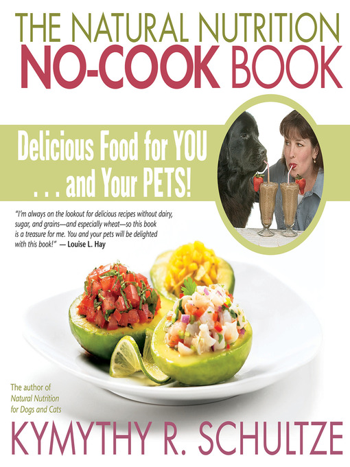 Title details for The Natural Nutrition No-Cook Book by Kymythy Schultze, C.C.N/A.H.I - Available